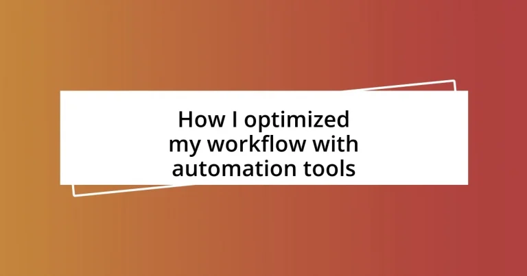 How I optimized my workflow with automation tools