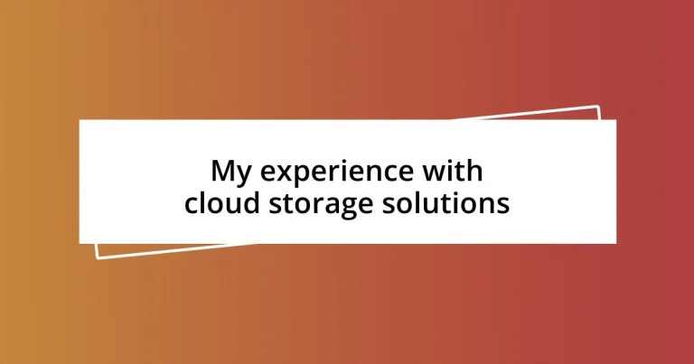 My experience with cloud storage solutions