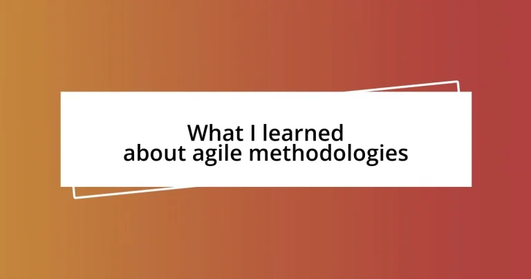 What I learned about agile methodologies