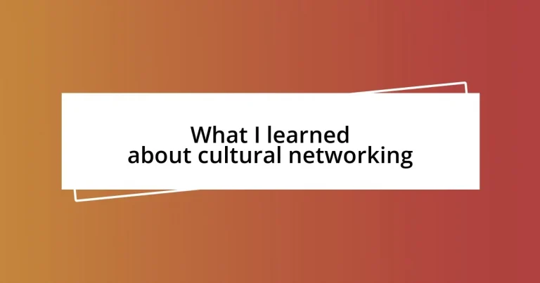 What I learned about cultural networking