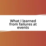 What I learned from failures at events