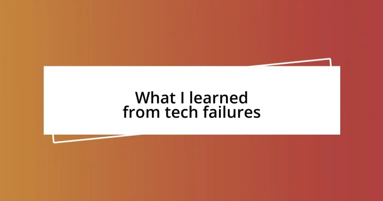 What I learned from tech failures