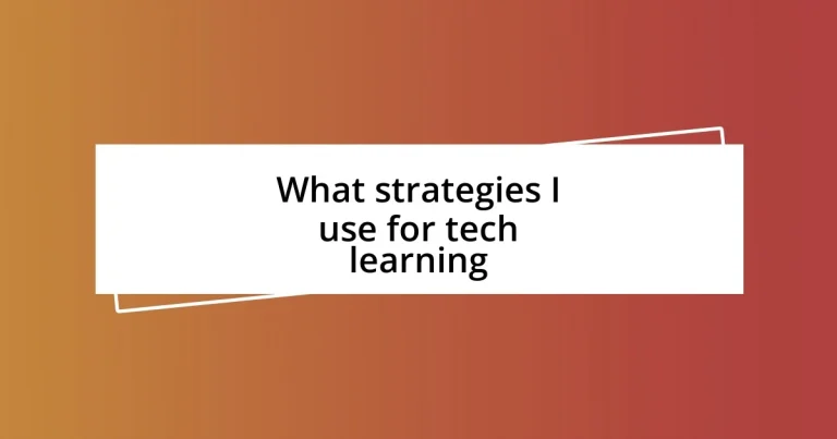 What strategies I use for tech learning