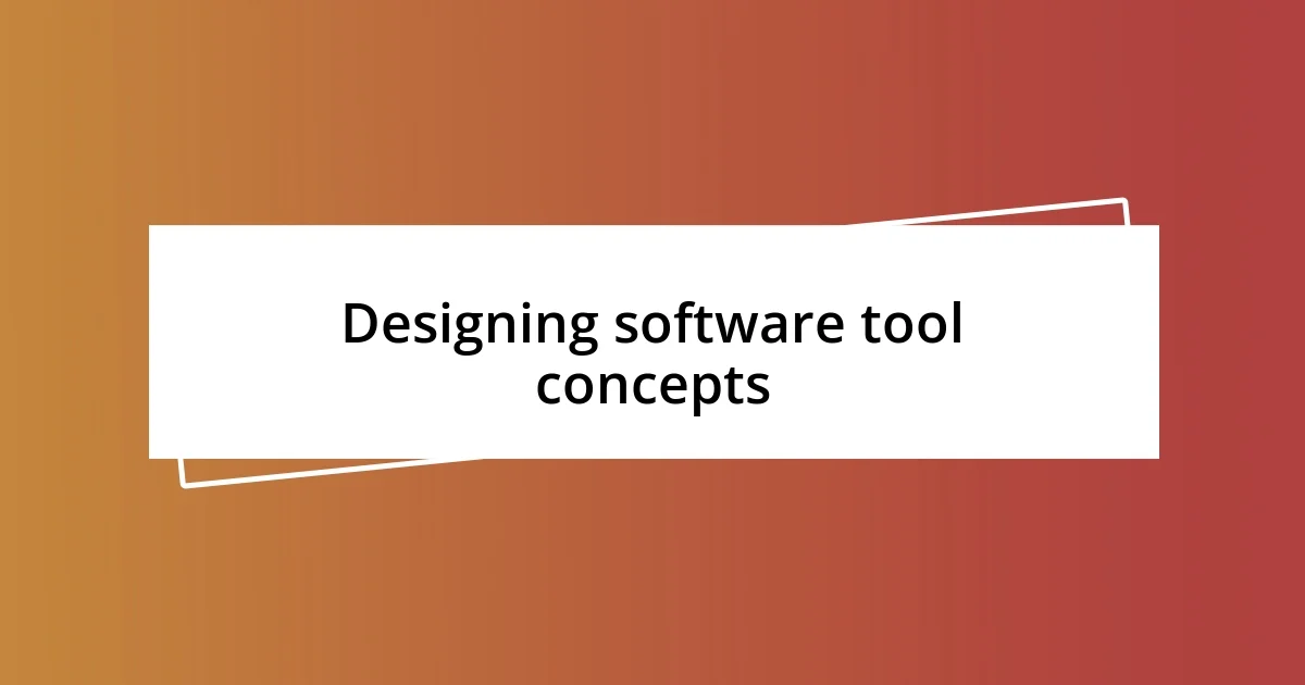 Designing software tool concepts