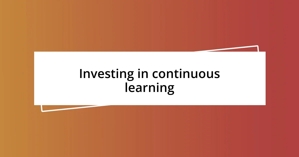 Investing in continuous learning