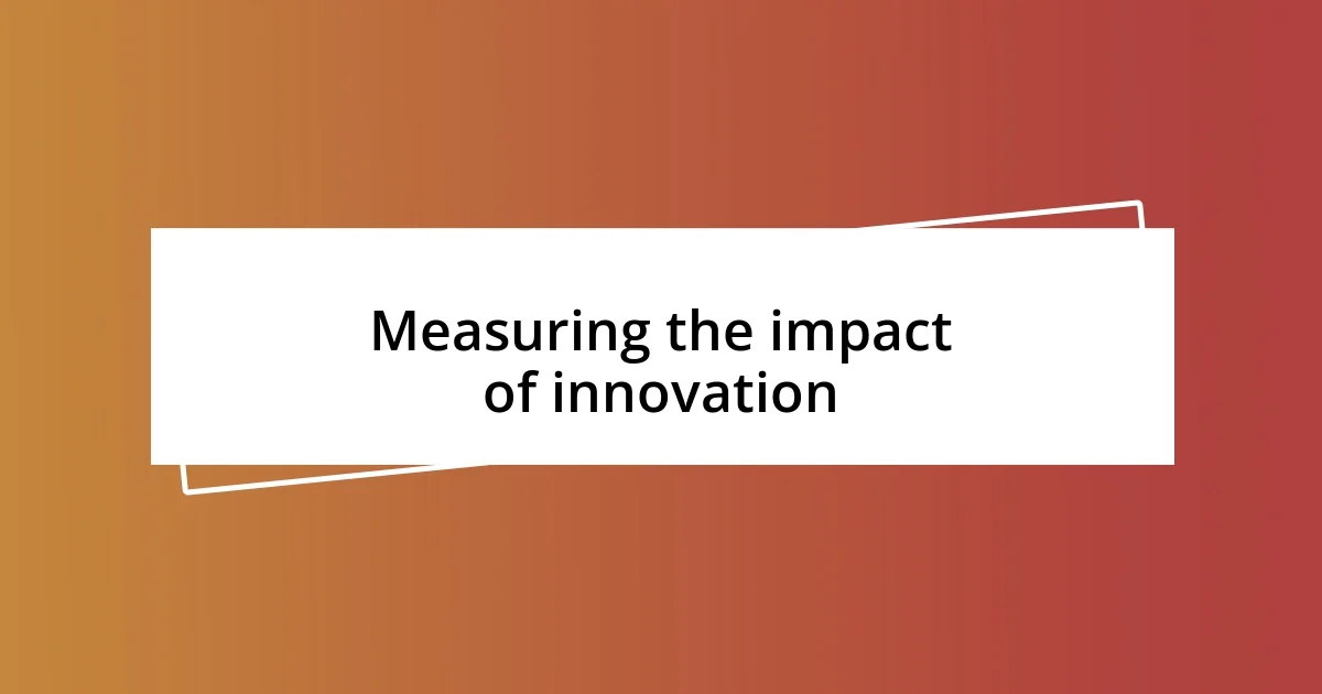 Measuring the impact of innovation