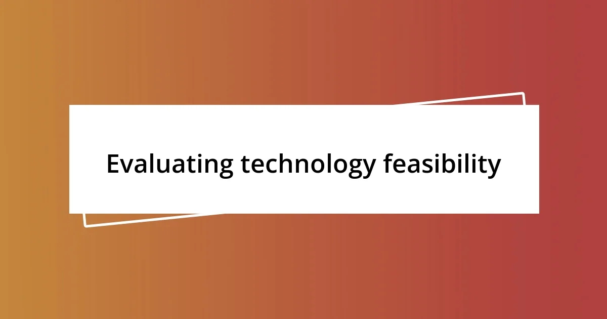 Evaluating technology feasibility