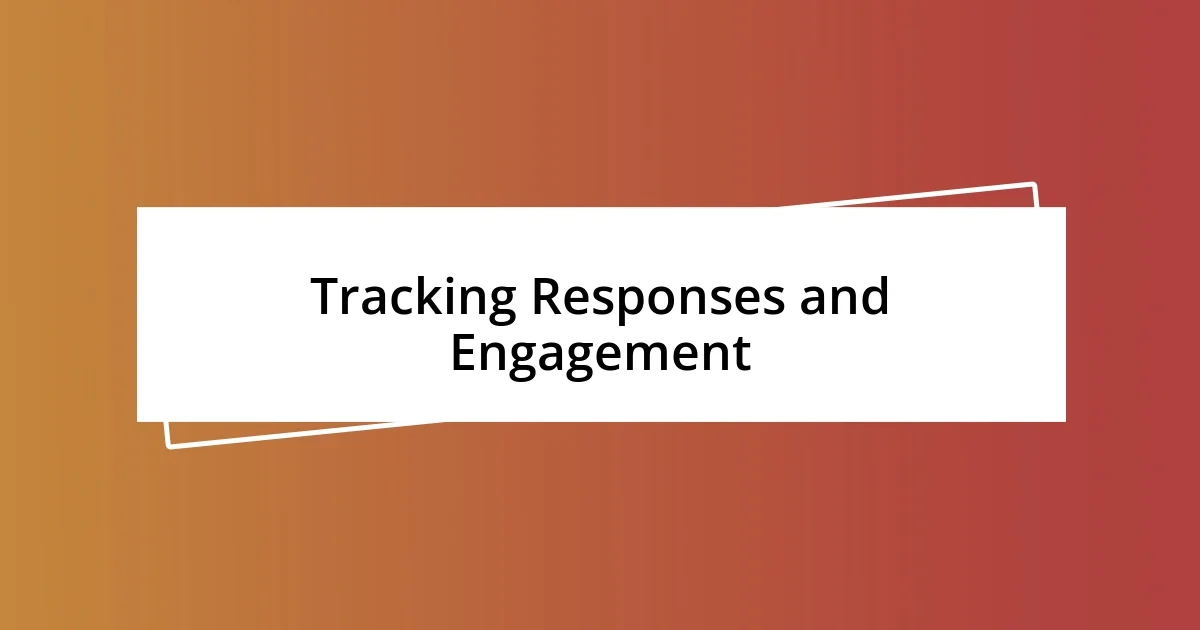 Tracking Responses and Engagement