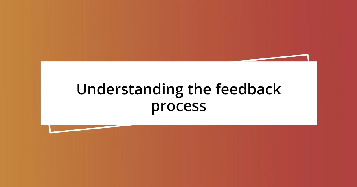 Understanding the feedback process