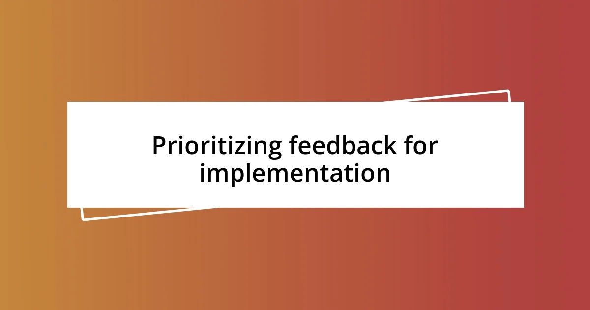 Prioritizing feedback for implementation