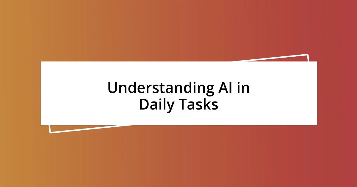 Understanding AI in Daily Tasks