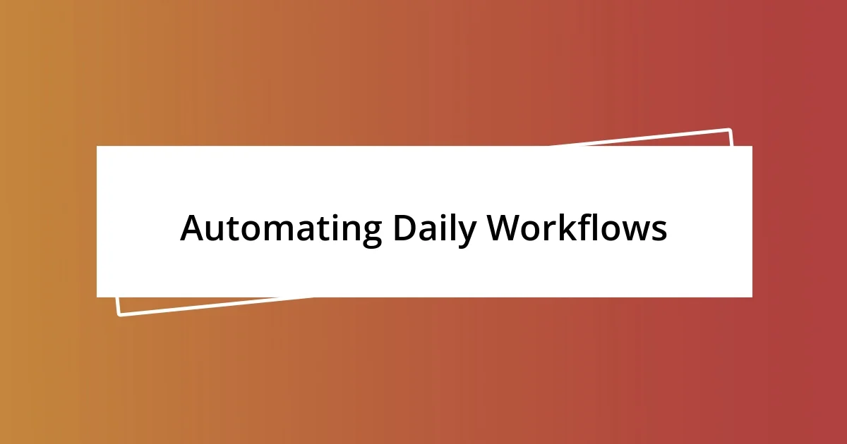 Automating Daily Workflows