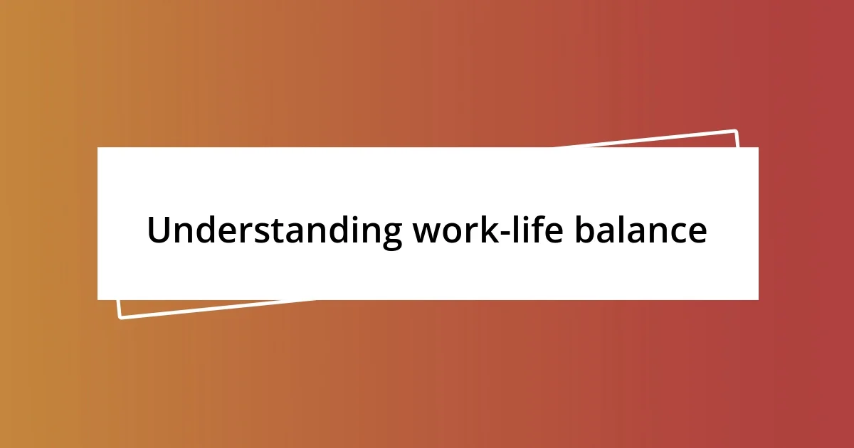 Understanding work-life balance