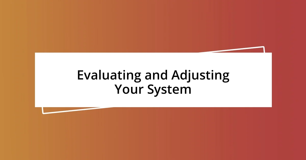 Evaluating and Adjusting Your System