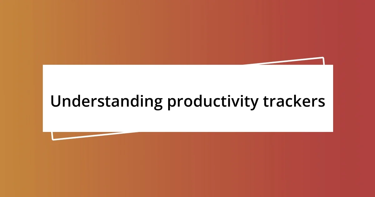 Understanding productivity trackers