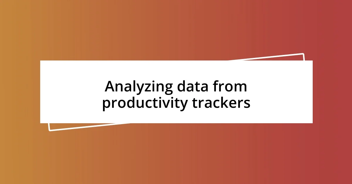 Analyzing data from productivity trackers