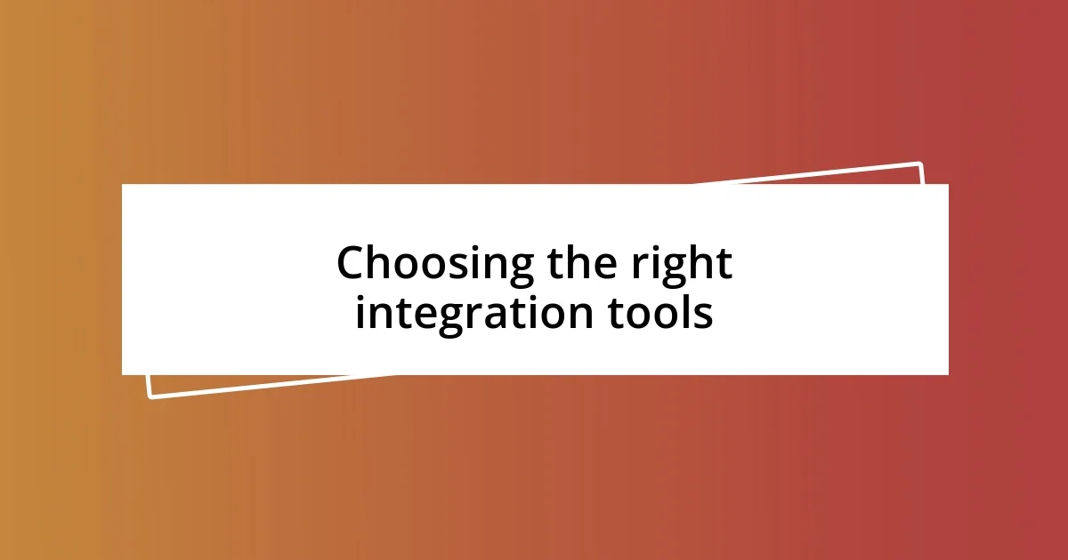 Choosing the right integration tools