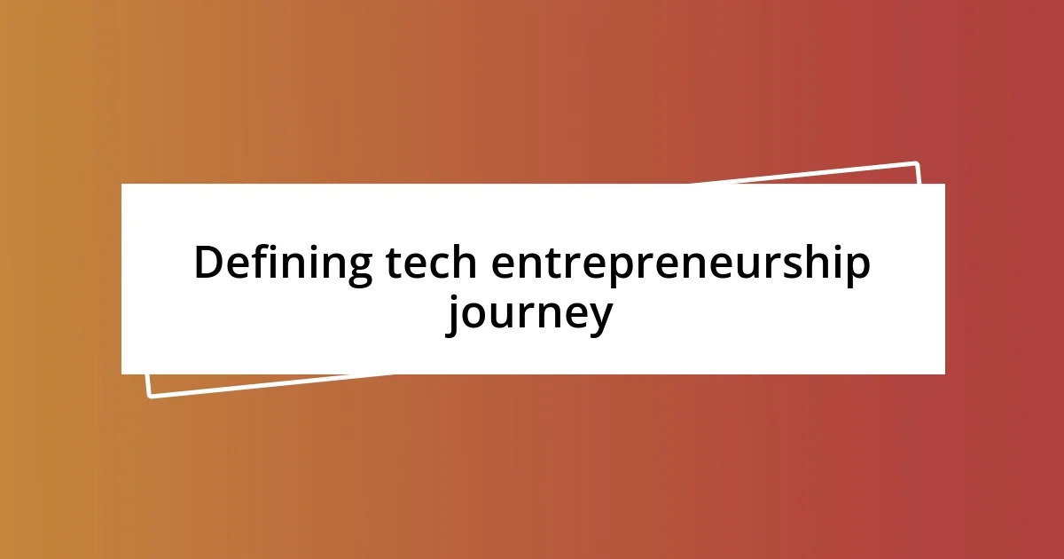 Defining tech entrepreneurship journey