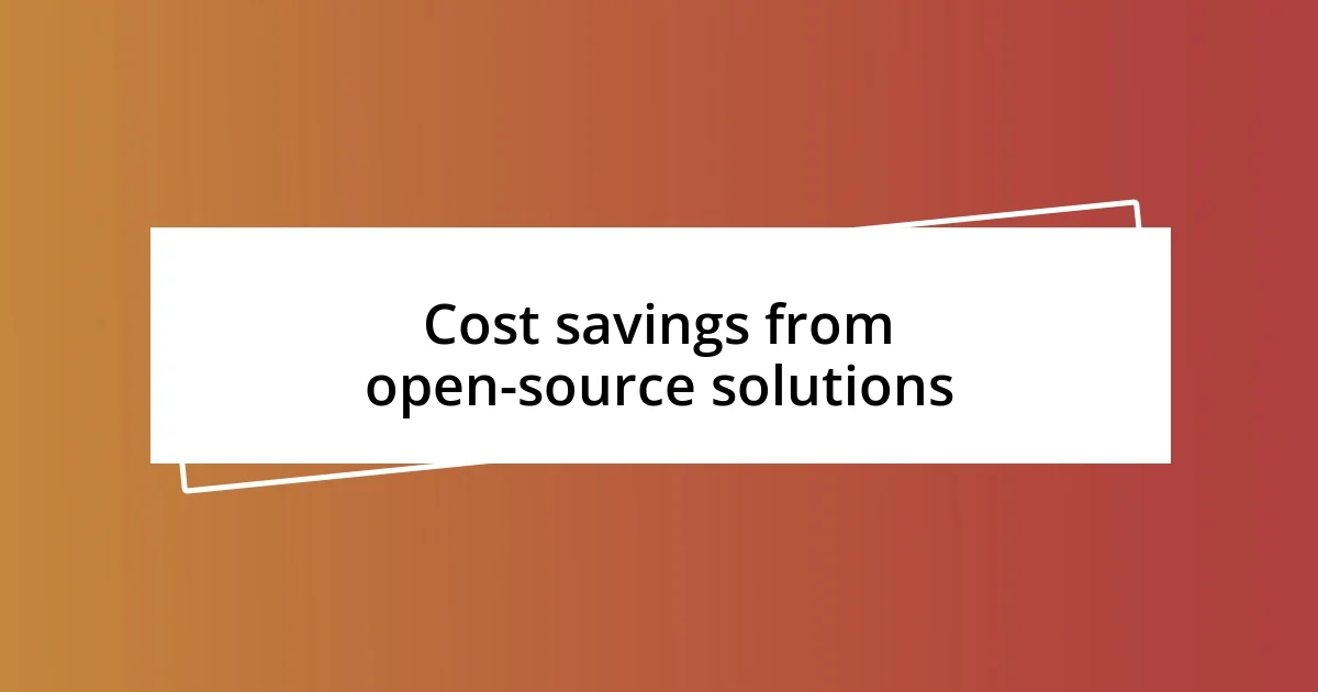 Cost savings from open-source solutions