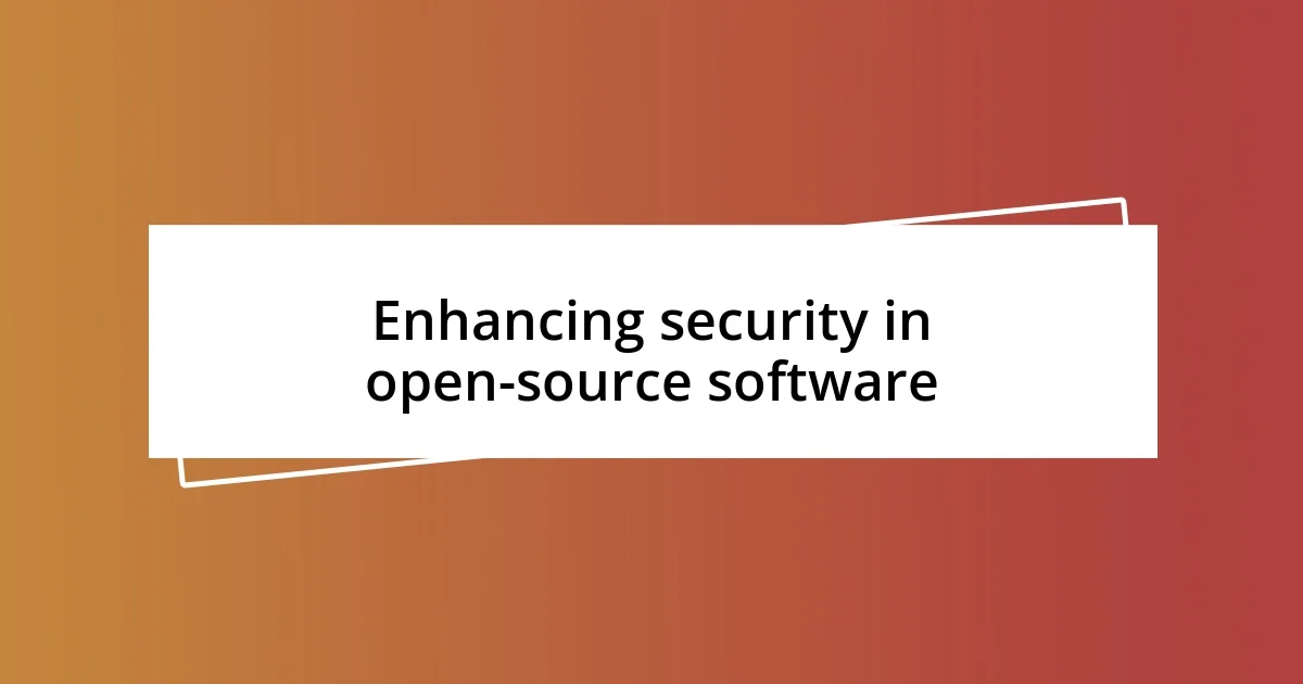 Enhancing security in open-source software