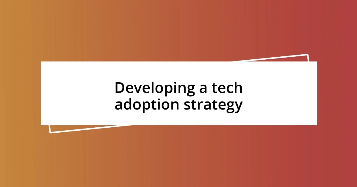 Developing a tech adoption strategy