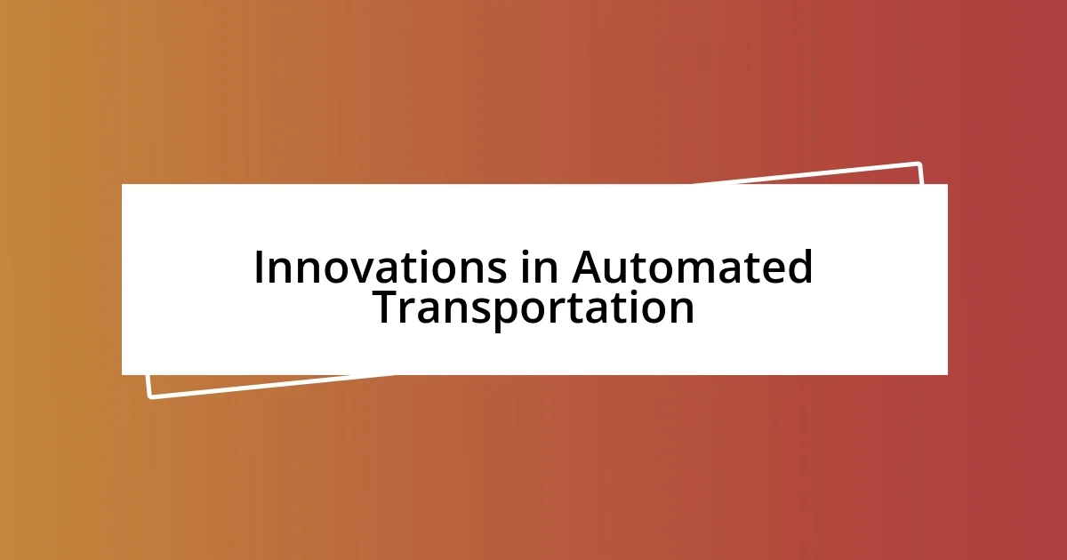 Innovations in Automated Transportation