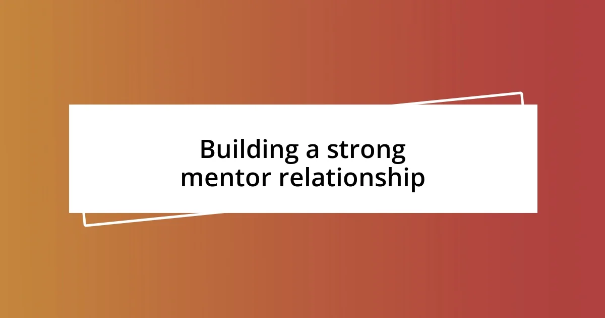 Building a strong mentor relationship