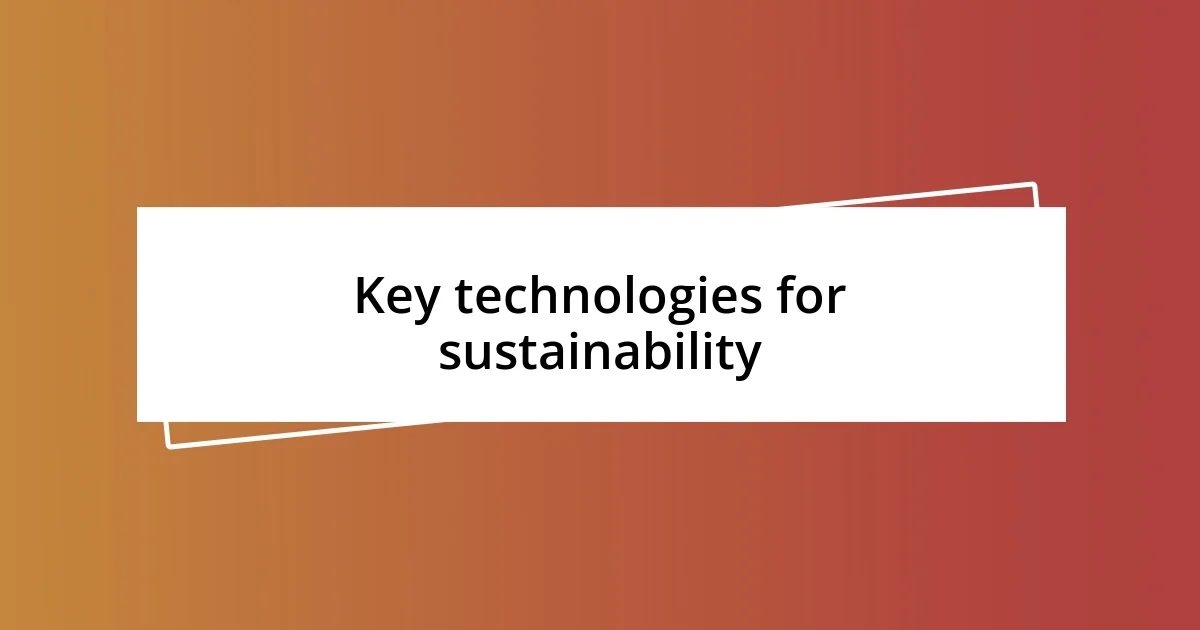 Key technologies for sustainability