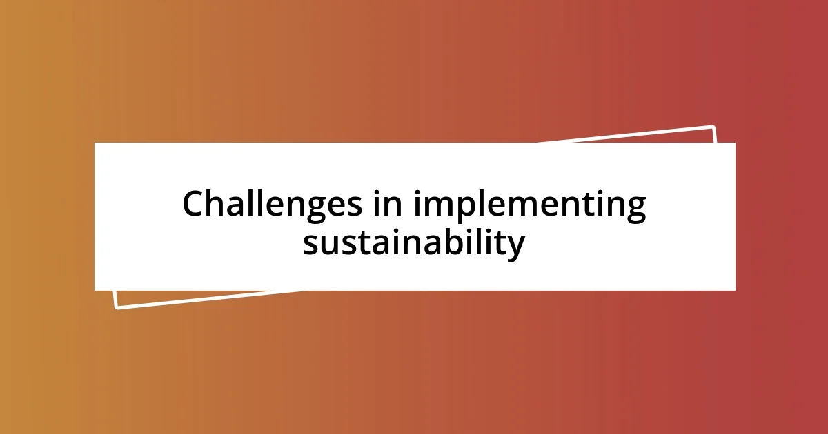 Challenges in implementing sustainability