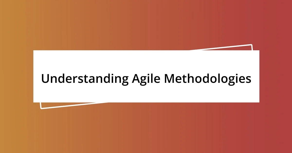 Understanding Agile Methodologies