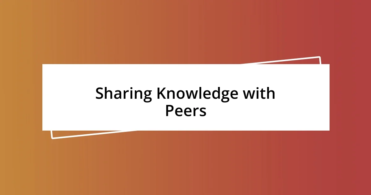 Sharing Knowledge with Peers