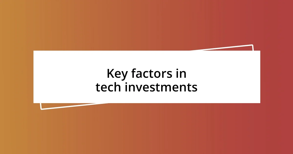 Key factors in tech investments