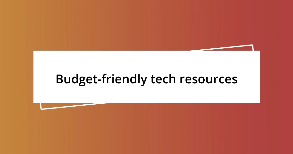 Budget-friendly tech resources