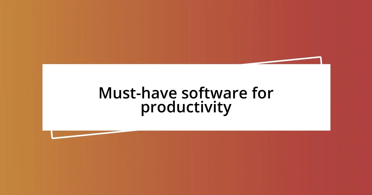 Must-have software for productivity