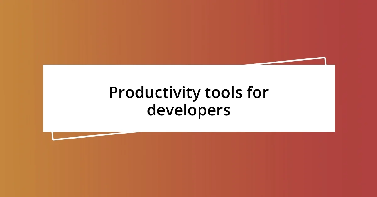 Productivity tools for developers