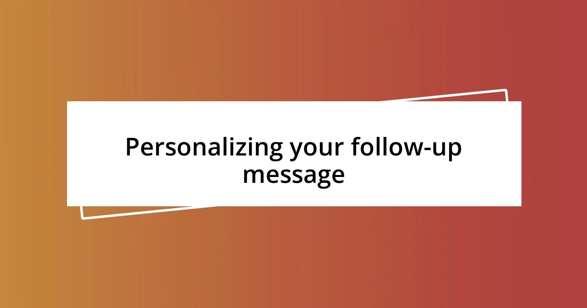 Personalizing your follow-up message