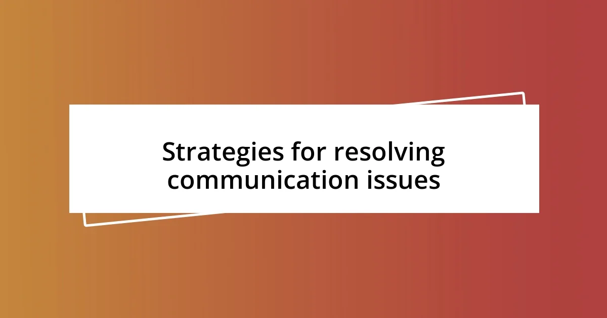 Strategies for resolving communication issues