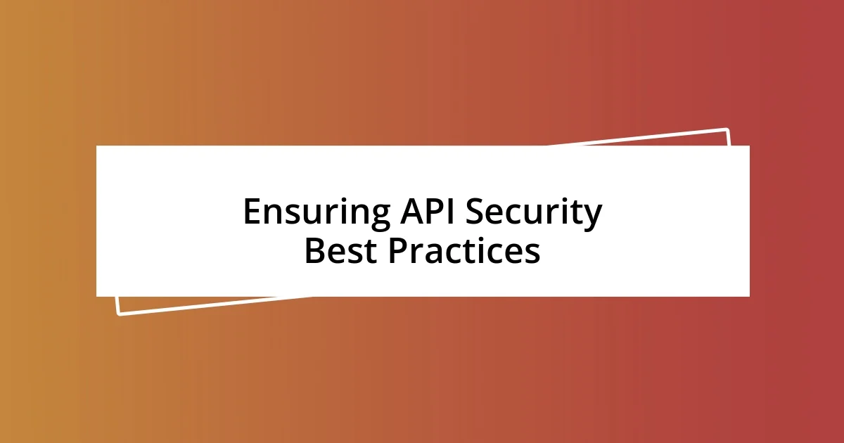 Ensuring API Security Best Practices